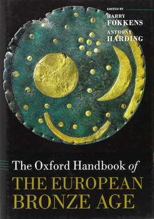 The Oxford Handbook Of The European Bronze Age (Oxford Handbooks),Used