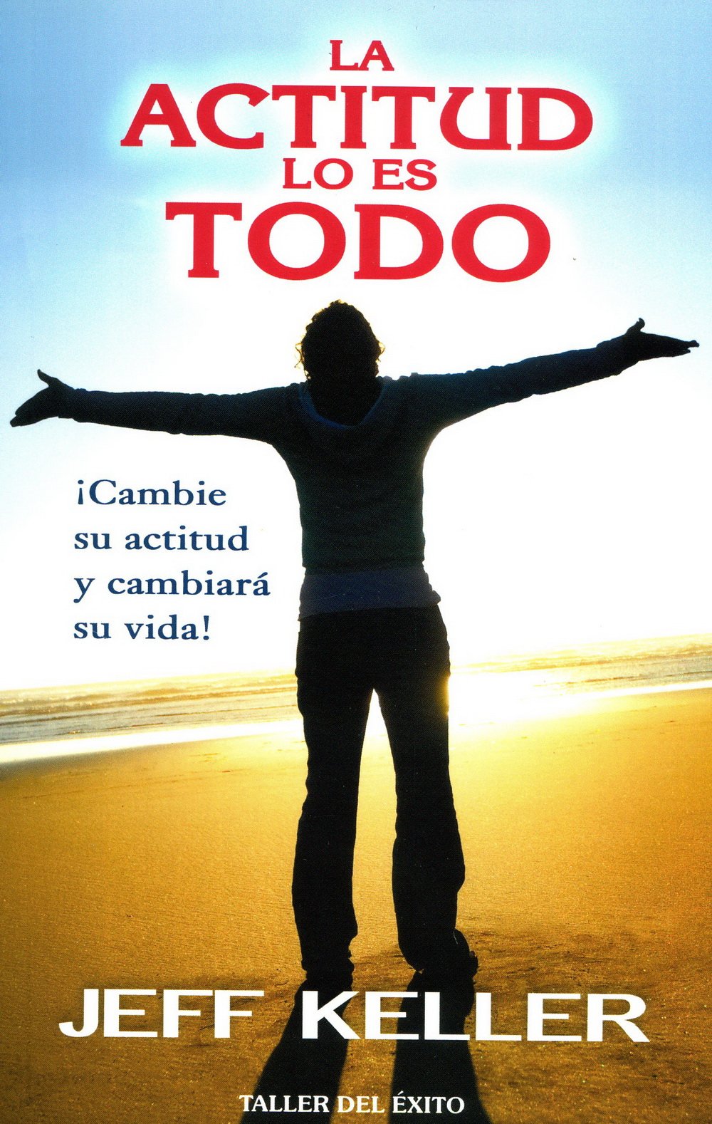 La actitud lo es todo / Attitude is Everything: cambie Su Actitud Y Cambiar Su Vida! / Change Your Attitude and Change Your Li,Used