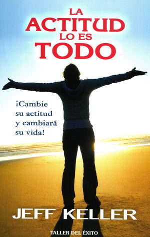 La actitud lo es todo / Attitude is Everything: cambie Su Actitud Y Cambiar Su Vida! / Change Your Attitude and Change Your Li,Used