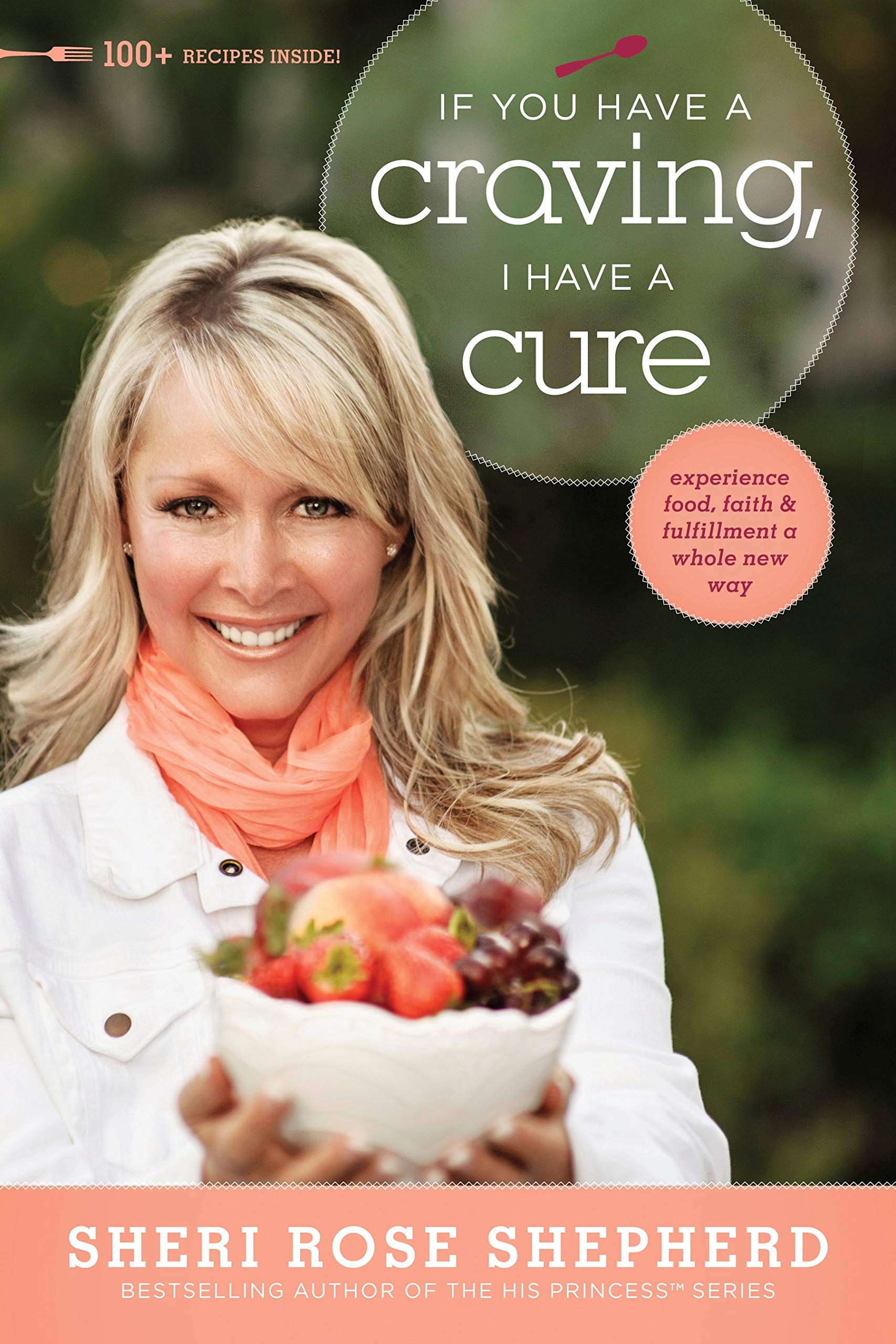 If You Have a Craving, I Have a Cure: Food, Faith, and Fun to Satisfy Your Deepest Craving,Used