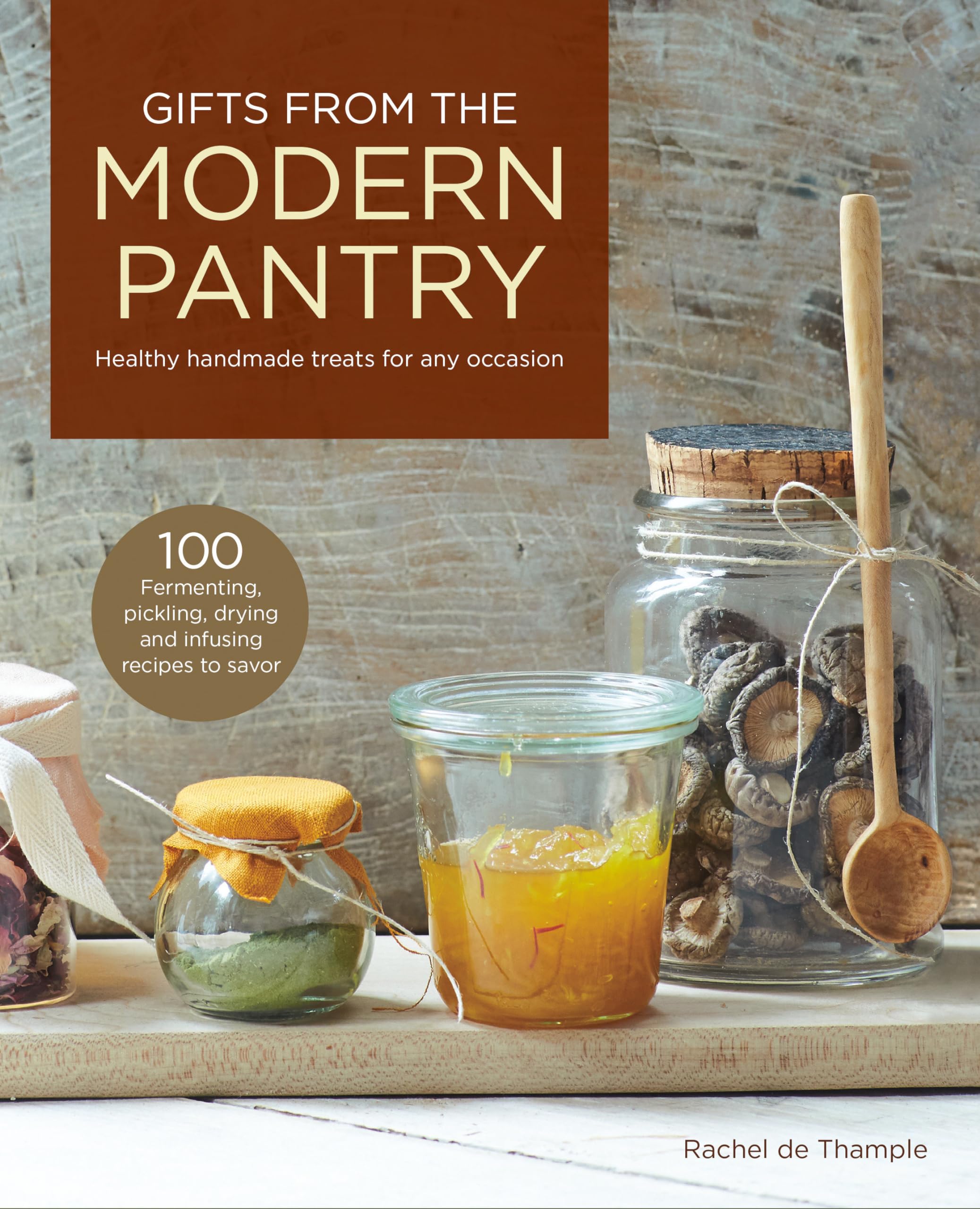 Gifts from the Modern Pantry: Healthy Handmade Treats for Any Occasion,Used