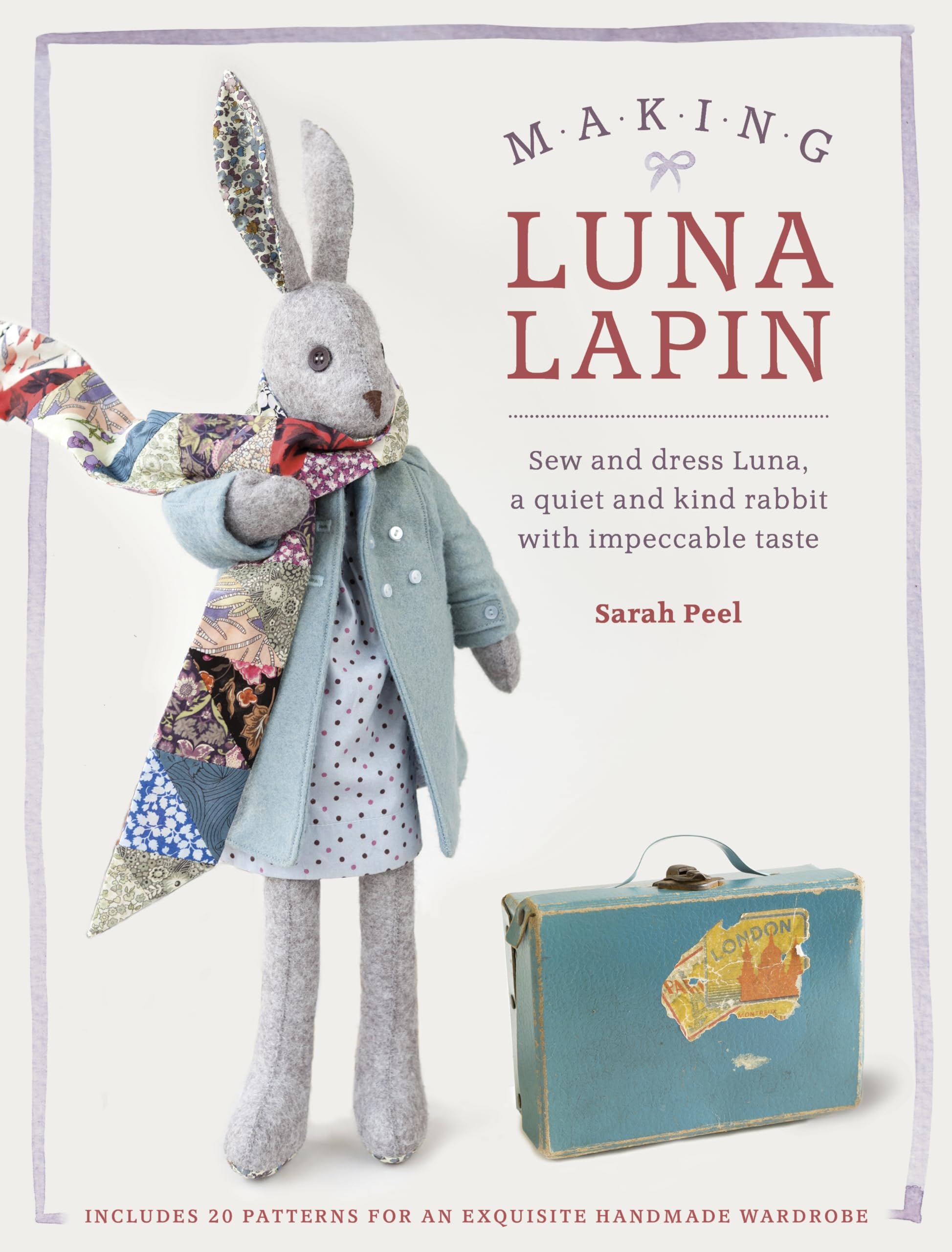 Making Luna Lapin: Sew and dress Luna, a quiet and kind rabbit with impeccable taste,Used