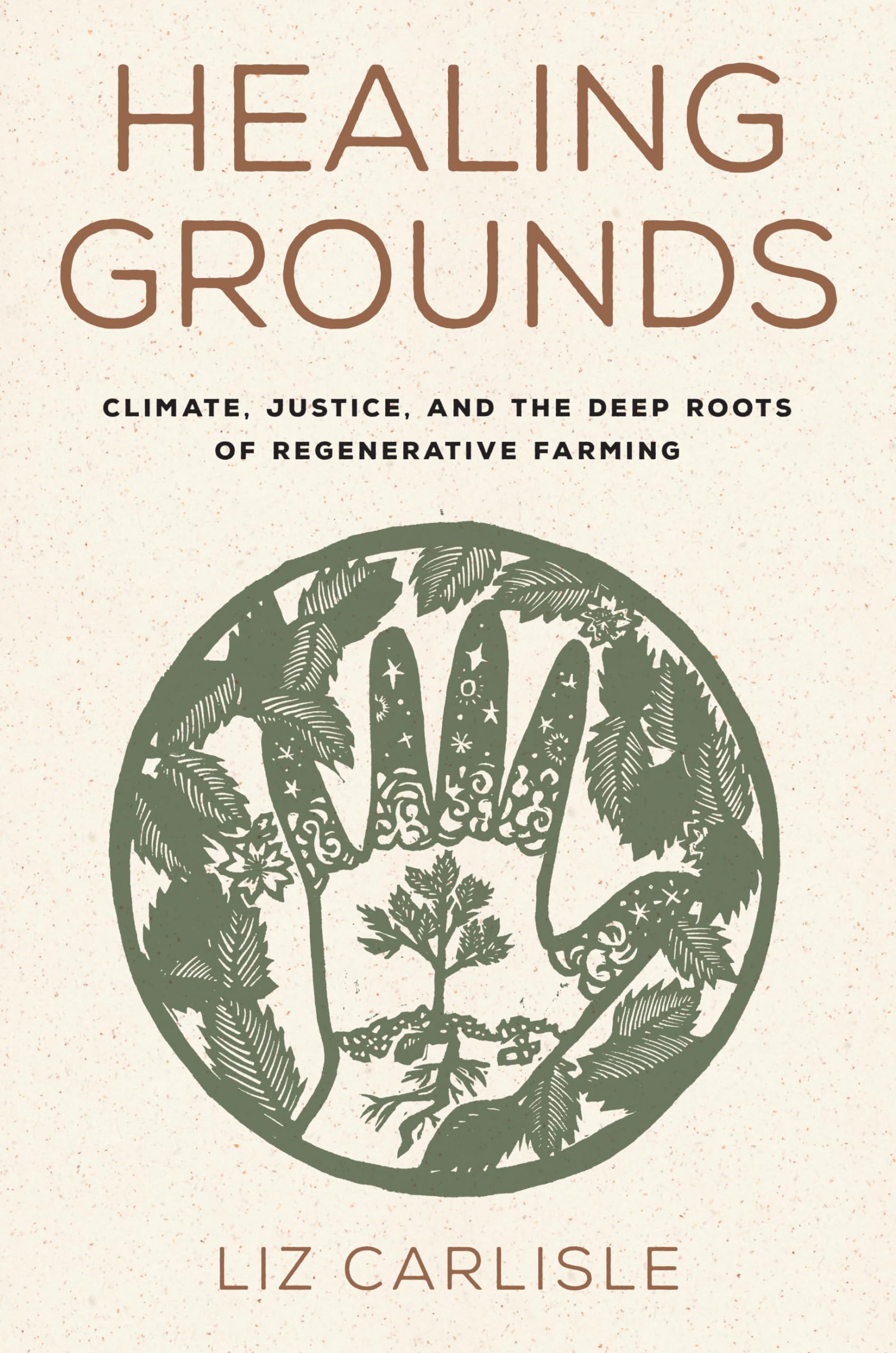 Healing Grounds: Climate, Justice, and the Deep Roots of Regenerative Farming,Used