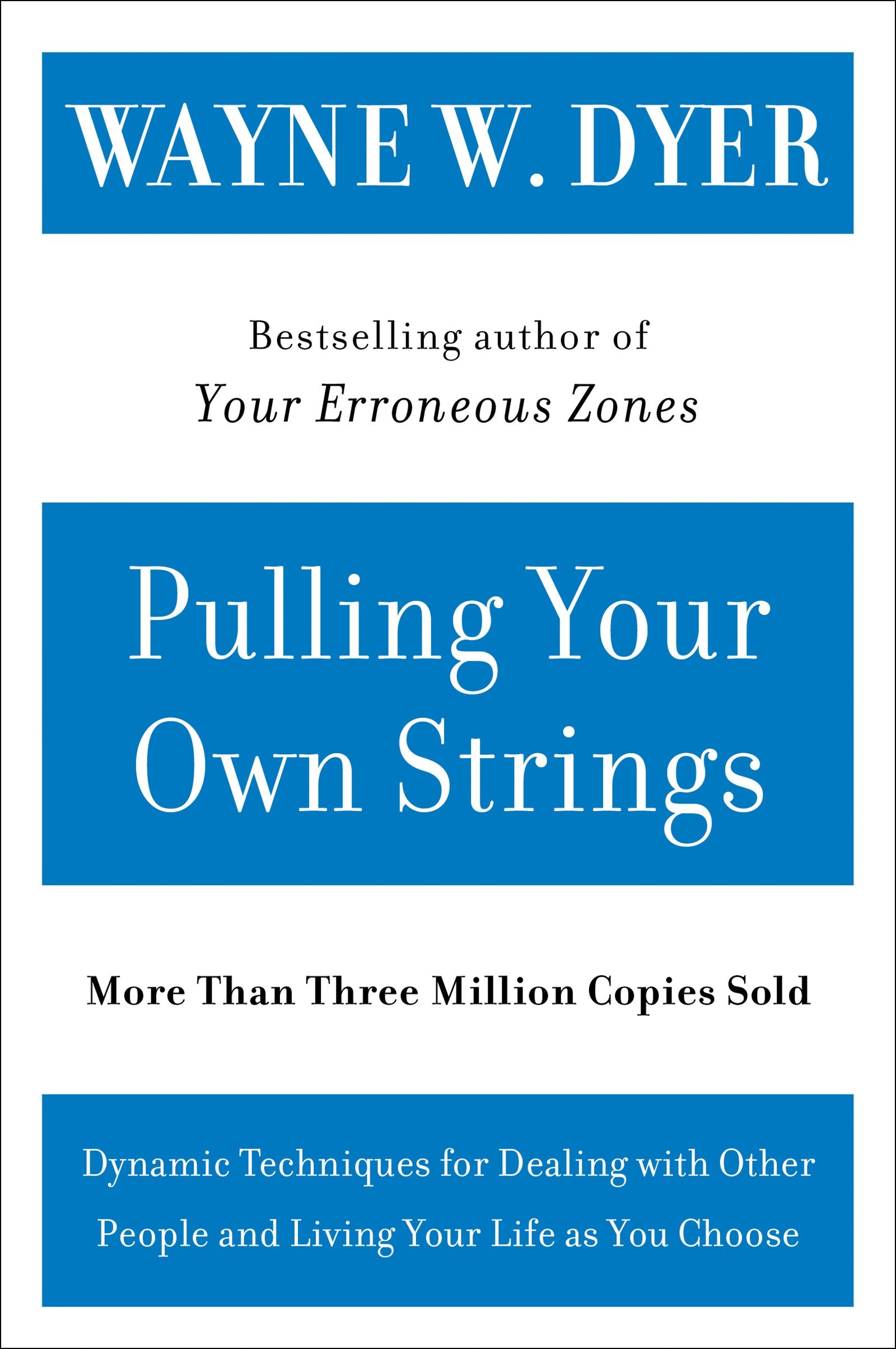 Pulling Your Own Strings: Dynamic Techniques for Dealing with Other People and Living Your Life As You Choose,New