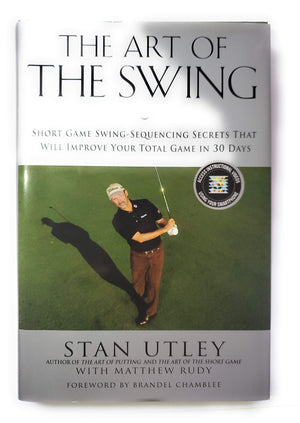 The Art of the Swing: Short Game SwingSequencing Secrets That Will Improve Your Total Game in 30 Days,New