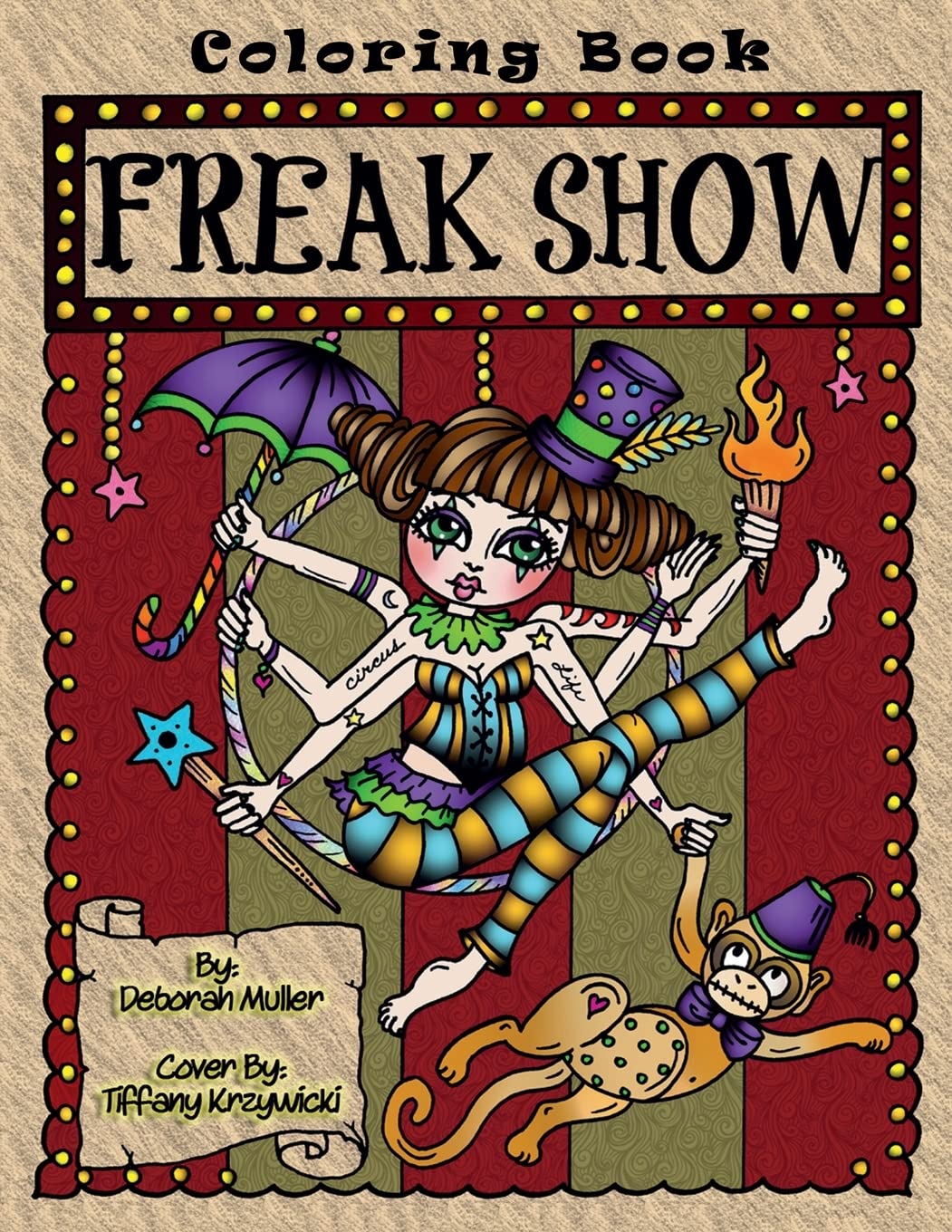 Freak Show: A coloring book of Circus Freaks and whimsical oddities that will make you smile. By Deborah Muller,New