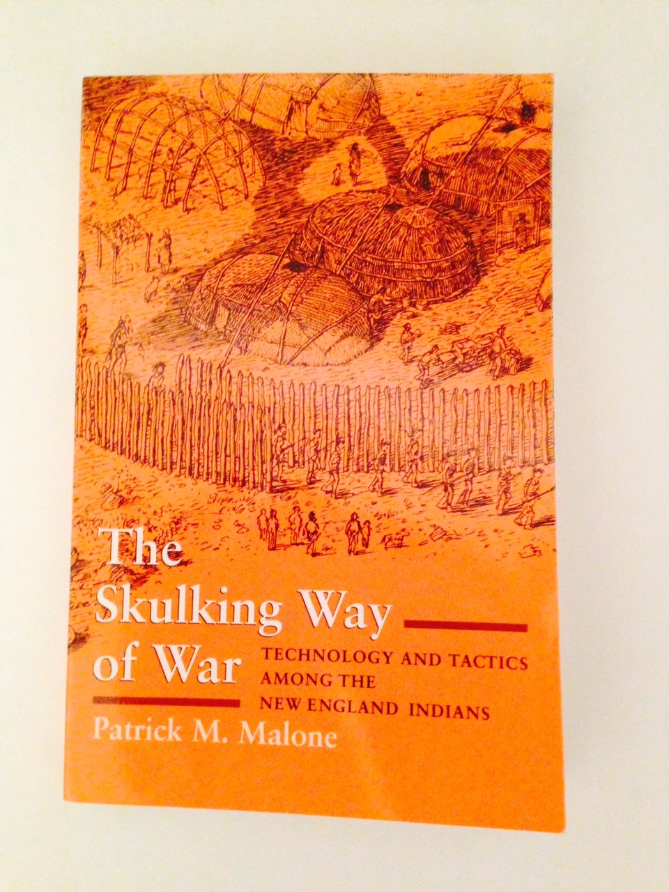 The Skulking Way of War: Technology and Tactics Among the New England Indians,Used