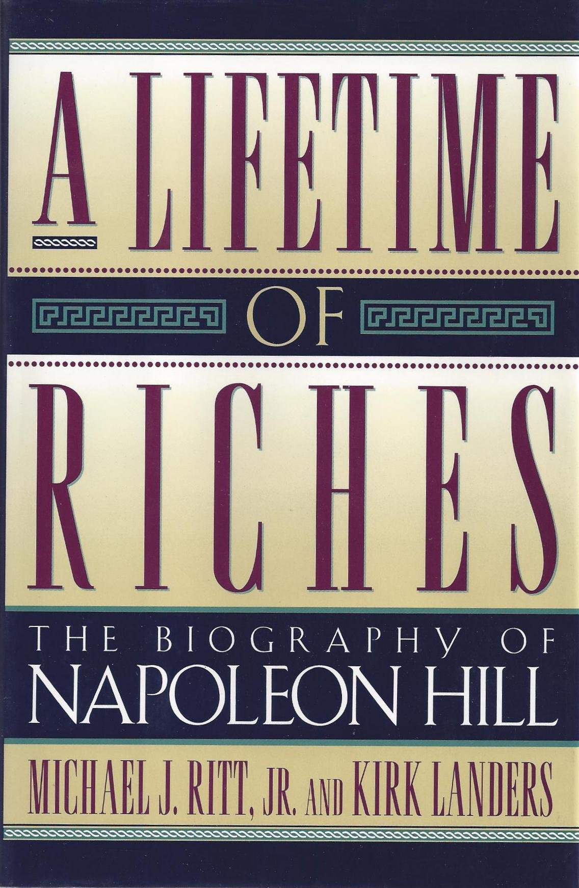 A Lifetime Of Riches: The Biography Of Napoleon Hill-used