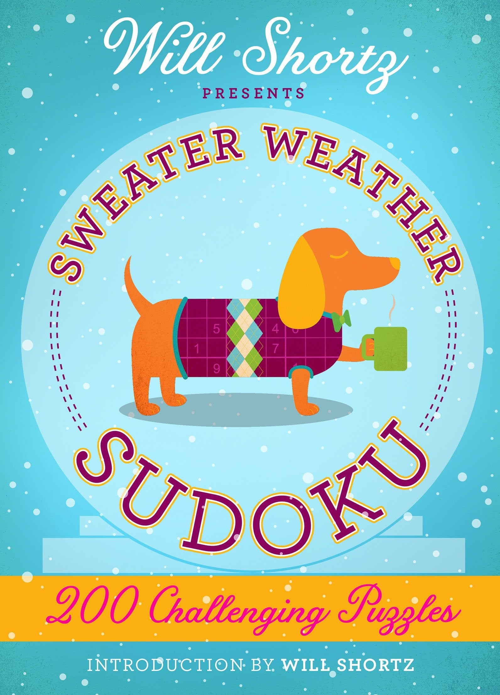 Will Shortz Presents Sweater Weather Sudoku: 200 Challenging Puzzles: Hard Sudoku Volume 2 (Hard Sudoku, 2),New
