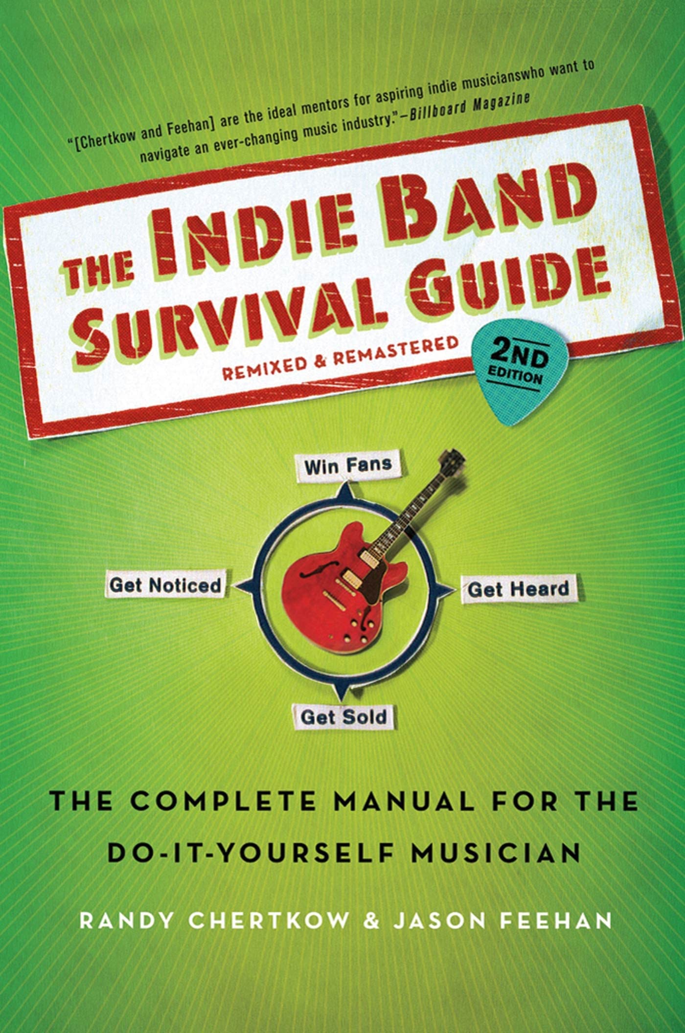 The Indie Band Survival Guide, 2nd Ed.: The Complete Manual for the DoitYourself Musician,New