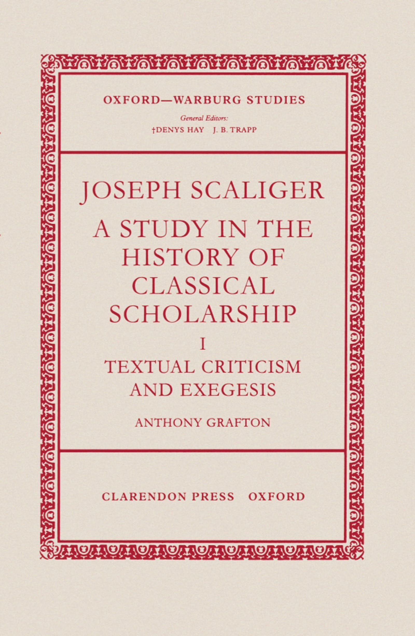 Joseph Scaliger: A Study in the History of Classical Scholarship. Volume I: Textual Criticism and Exegesis (OxfordWarburg Studi,Used