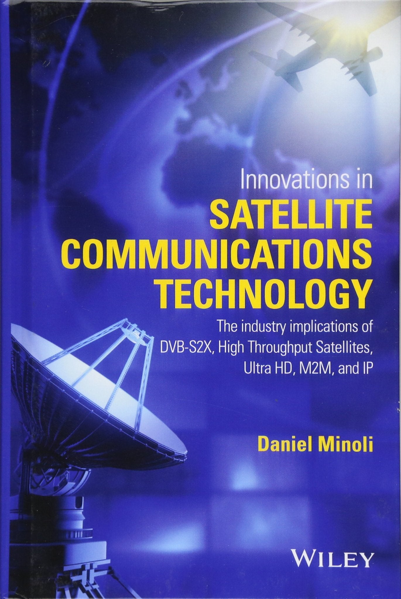 Innovations in Satellite Communications and Satellite Technology: The Industry Implications of DVBS2X, High Throughput Satellit,Used