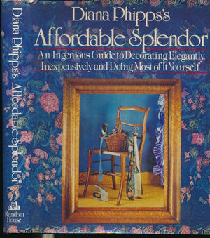 Diana Phipps's Affordable Splendor: An Ingenious Guide to Decorating Elegantly, Inexpensively, and Doing Most of It Yourself.,Used