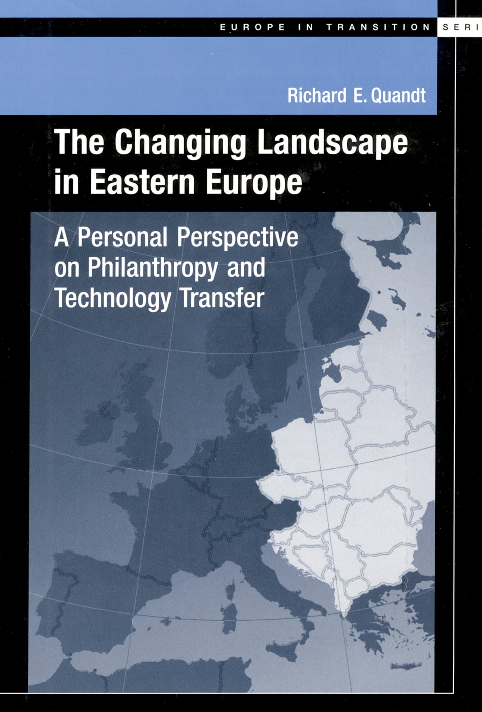 The Changing Landscape In Eastern Europe: A Personal Perspective On Philanthropy And Technology Transfer (Europe In Transition S,Used