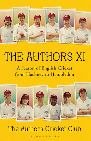The Authors XI: A Season of English Cricket from Hackney to Hambledon,Used