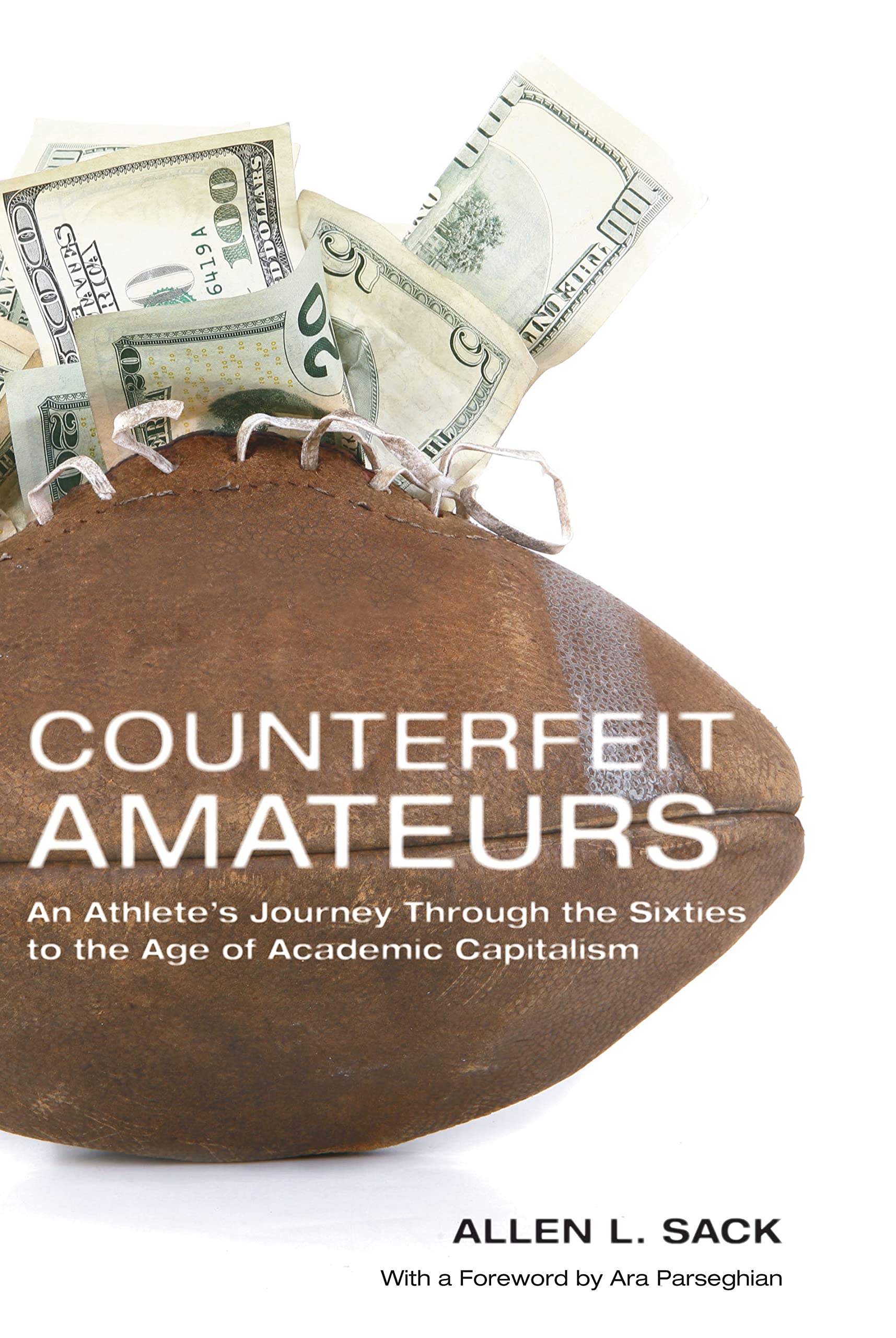 Counterfeit Amateurs: An Athlete'S Journey Through The Sixties To The Age Of Academic Capitalism,Used