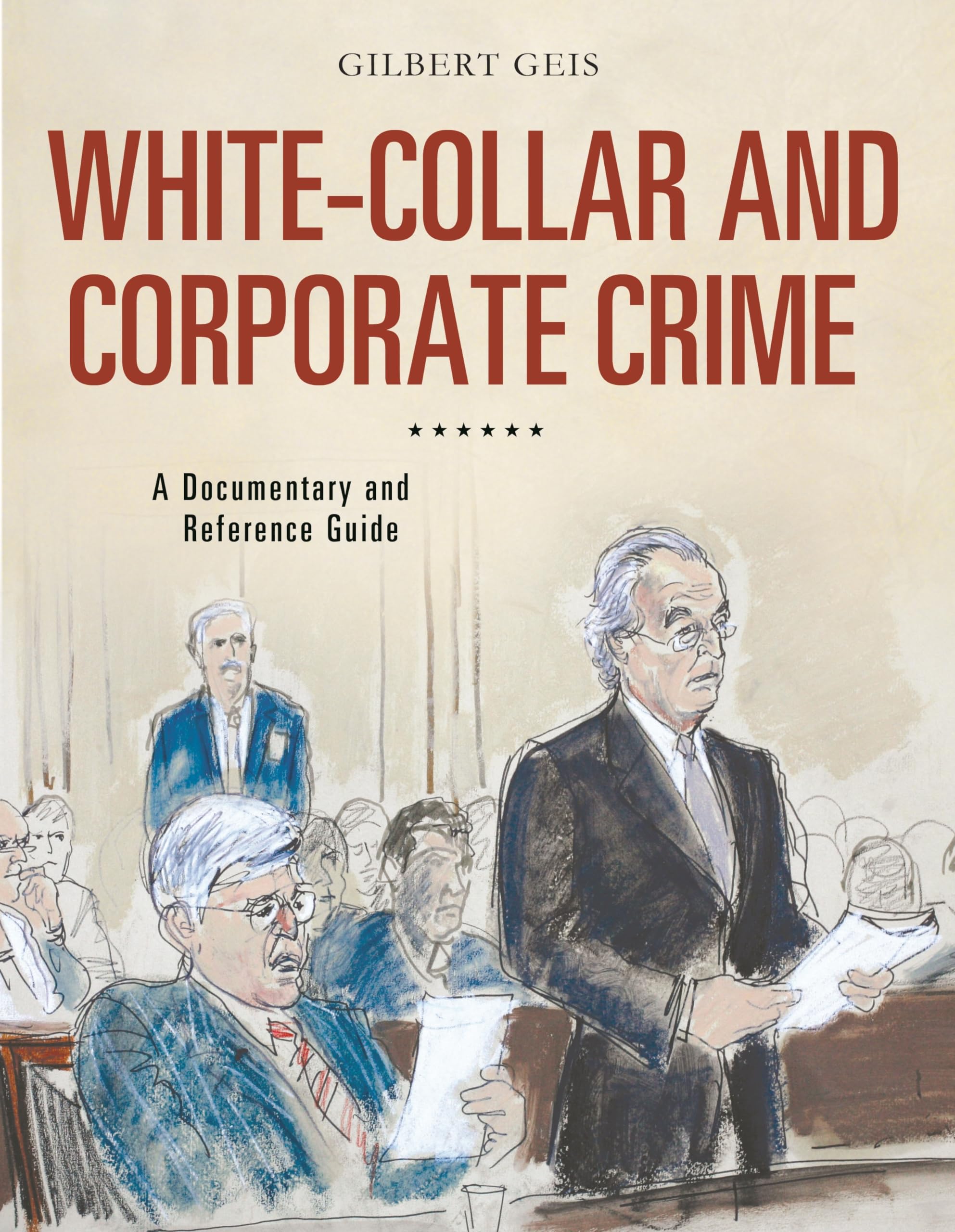Whitecollar And Corporate Crime: A Documentary And Reference Guide (Documentary And Reference Guides)