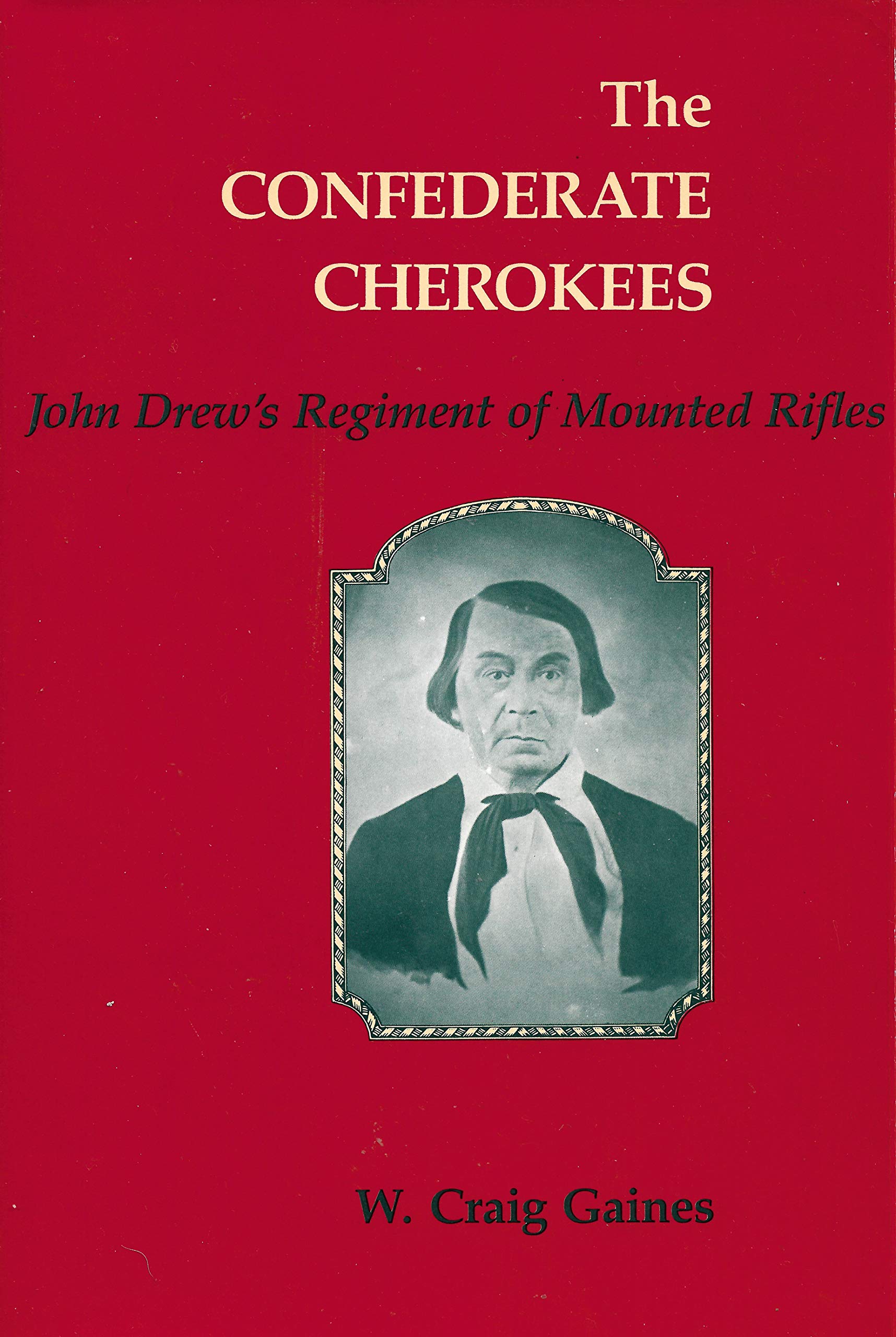 The Confederate Cherokees: John Drew's Regiment of Mounted Rifles,Used