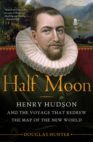 Half Moon: Henry Hudson And The Voyage That Redrew The Map Of The New World,New