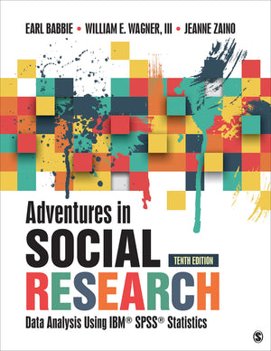 Adventures In Social Research: Data Analysis Using Ibm Spss Statistics