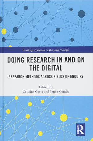Doing Research In and On the Digital: Research Methods across Fields of Inquiry (Routledge Advances in Research Methods),Used
