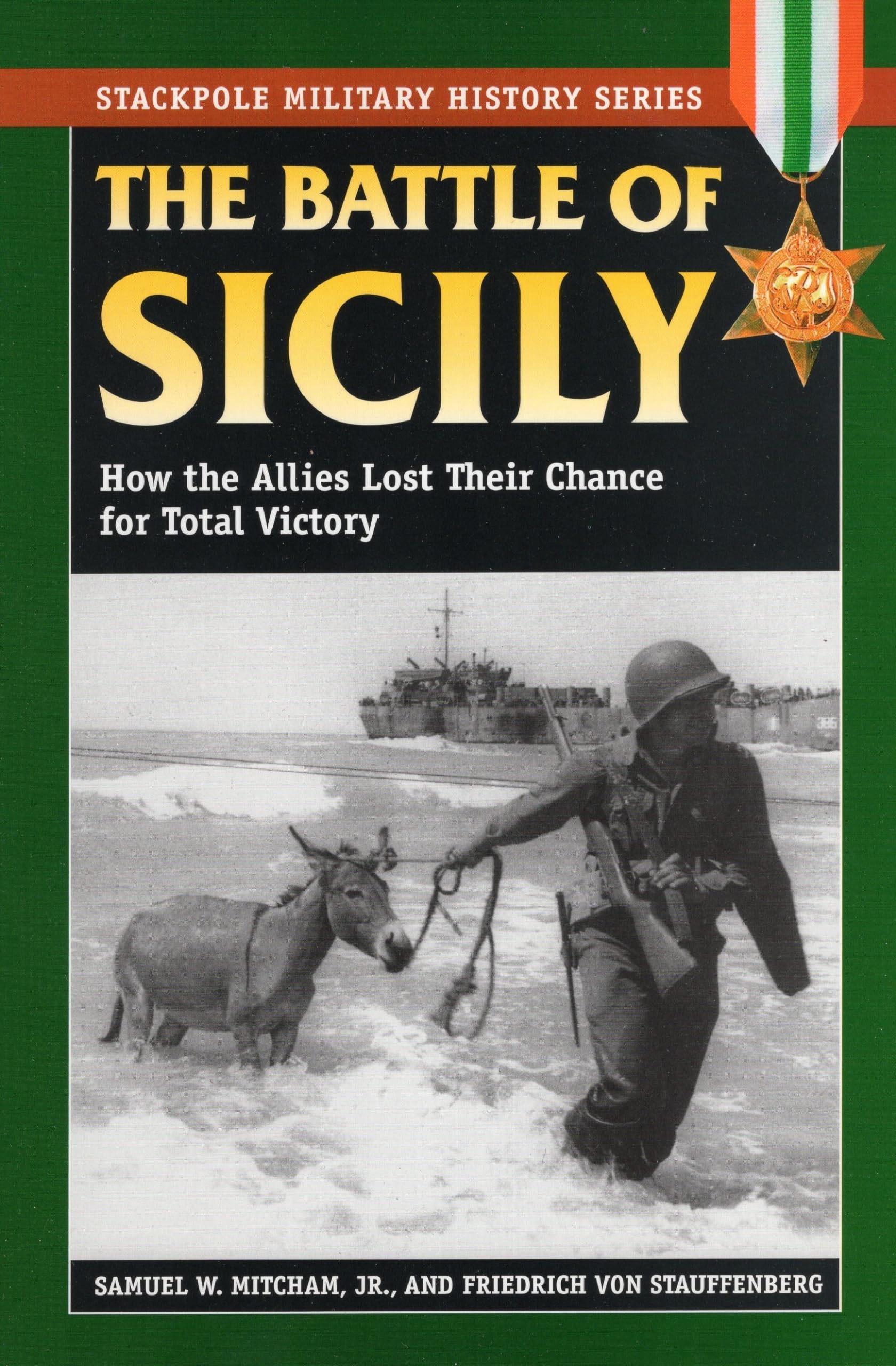 The Battle of Sicily: How the Allies Lost Their Chance for Total Victory (Stackpole Military History Series),Used