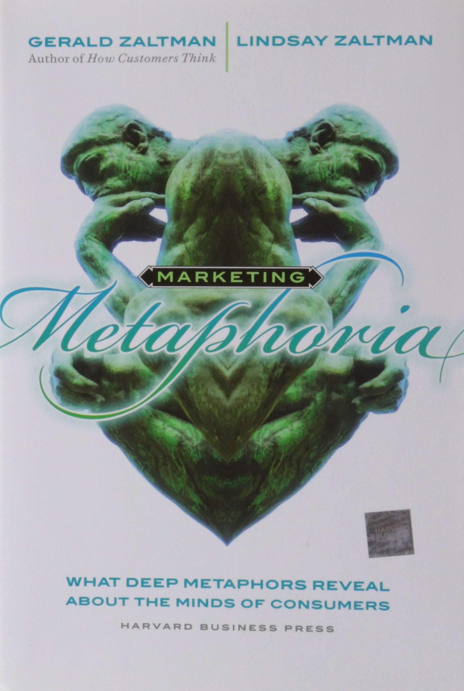 Marketing Metaphoria: What Deep Metaphors Reveal About The Minds Of Consumers