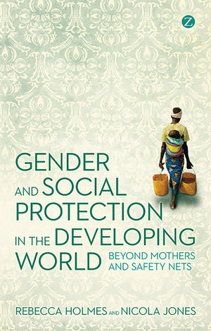Gender and Social Protection in the Developing World: Beyond Mothers and Safety Nets,Used
