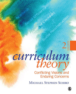 Curriculum Theory: Conflicting Visions and Enduring Concerns, 2nd Edition,New