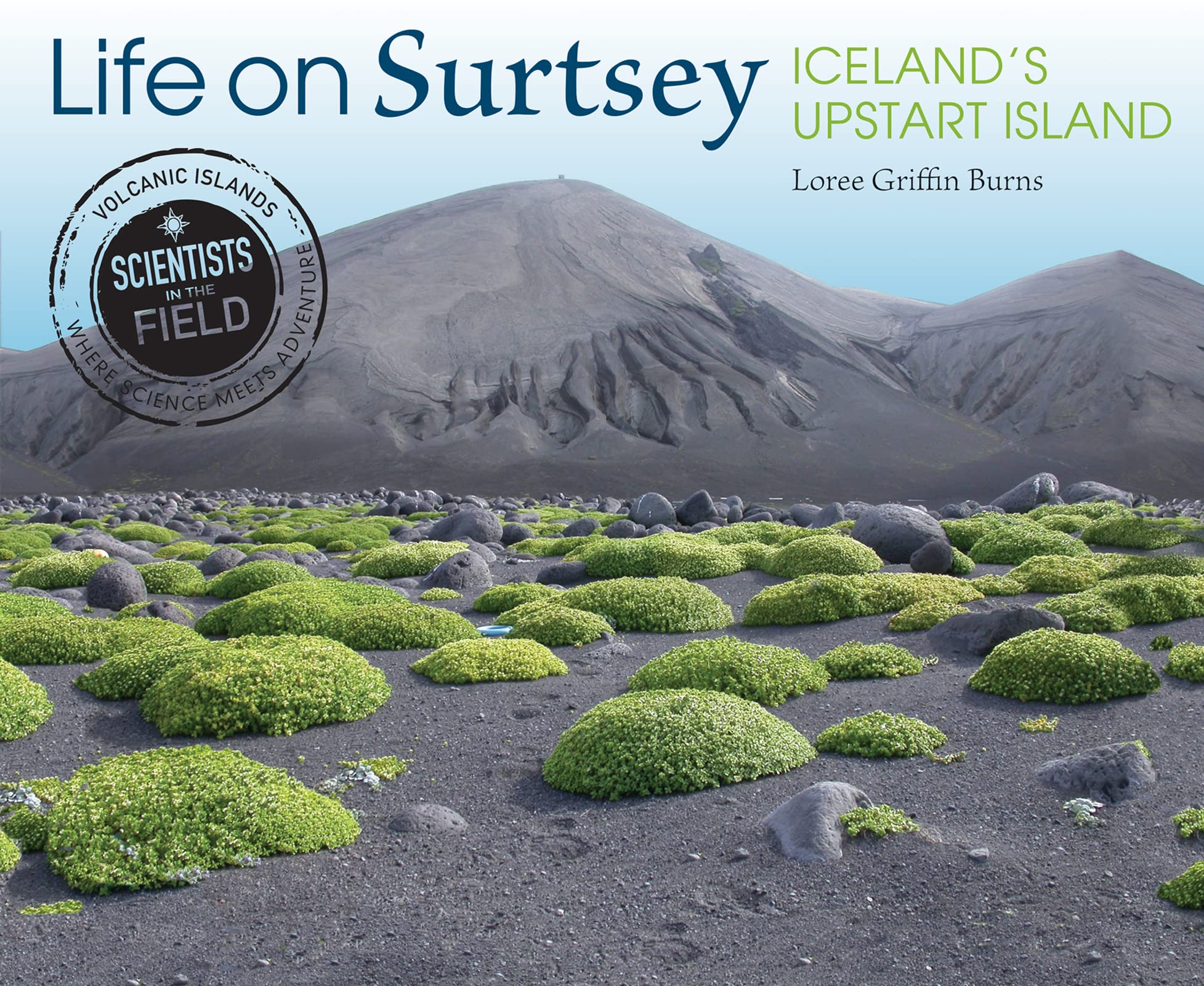 Life on Surtsey: Iceland's Upstart Island (Scientists in the Field Series),Used