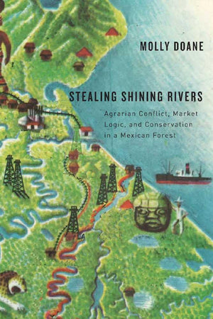 Stealing Shining Rivers: Agrarian Conflict, Market Logic, and Conservation in a Mexican Forest,Used