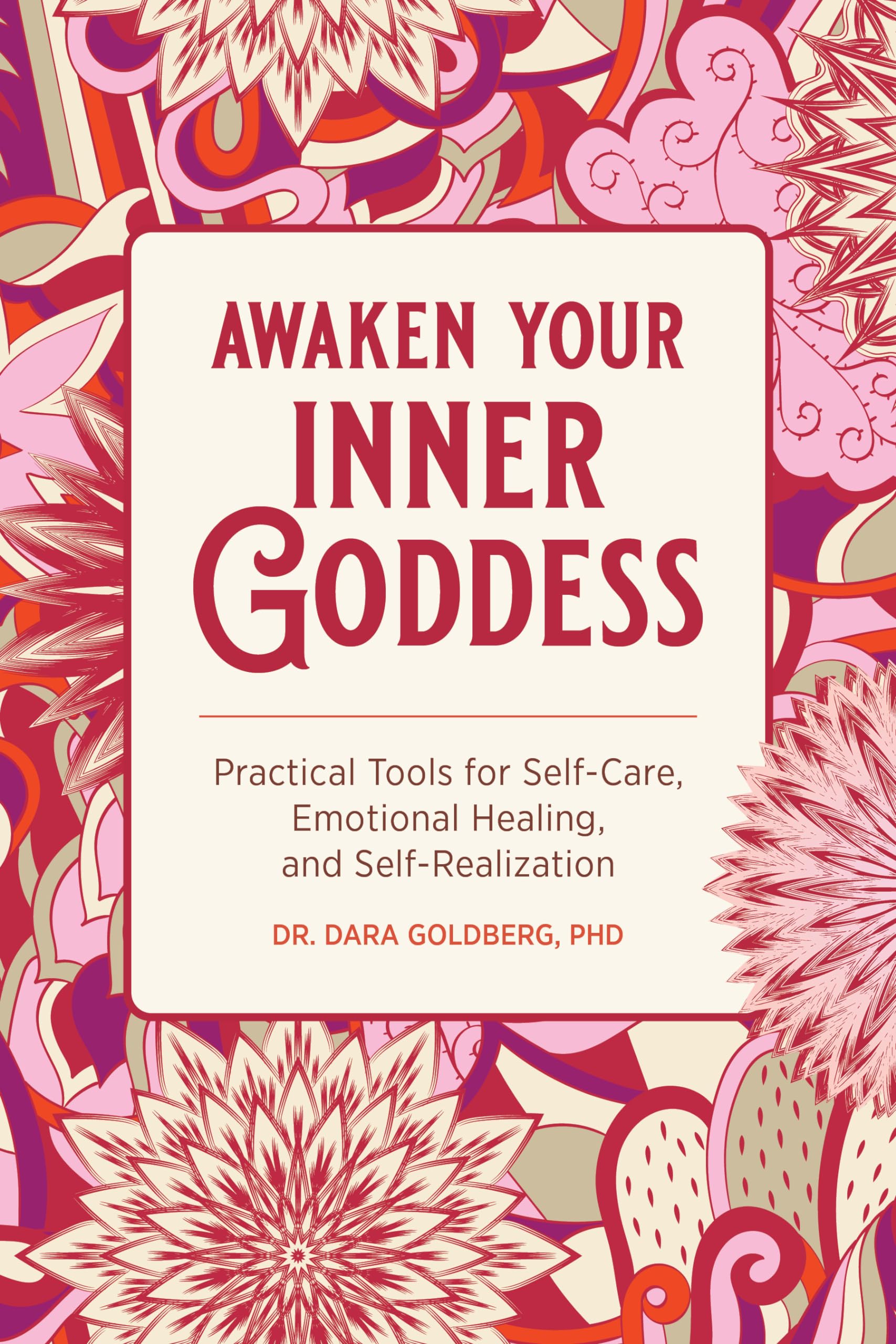 Awaken Your Inner Goddess: Practical Tools For Selfcare, Emotional Healing, And Selfrealization