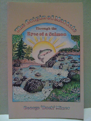 The Origin of Mattole: Through the Eyes of a Salmon,Used