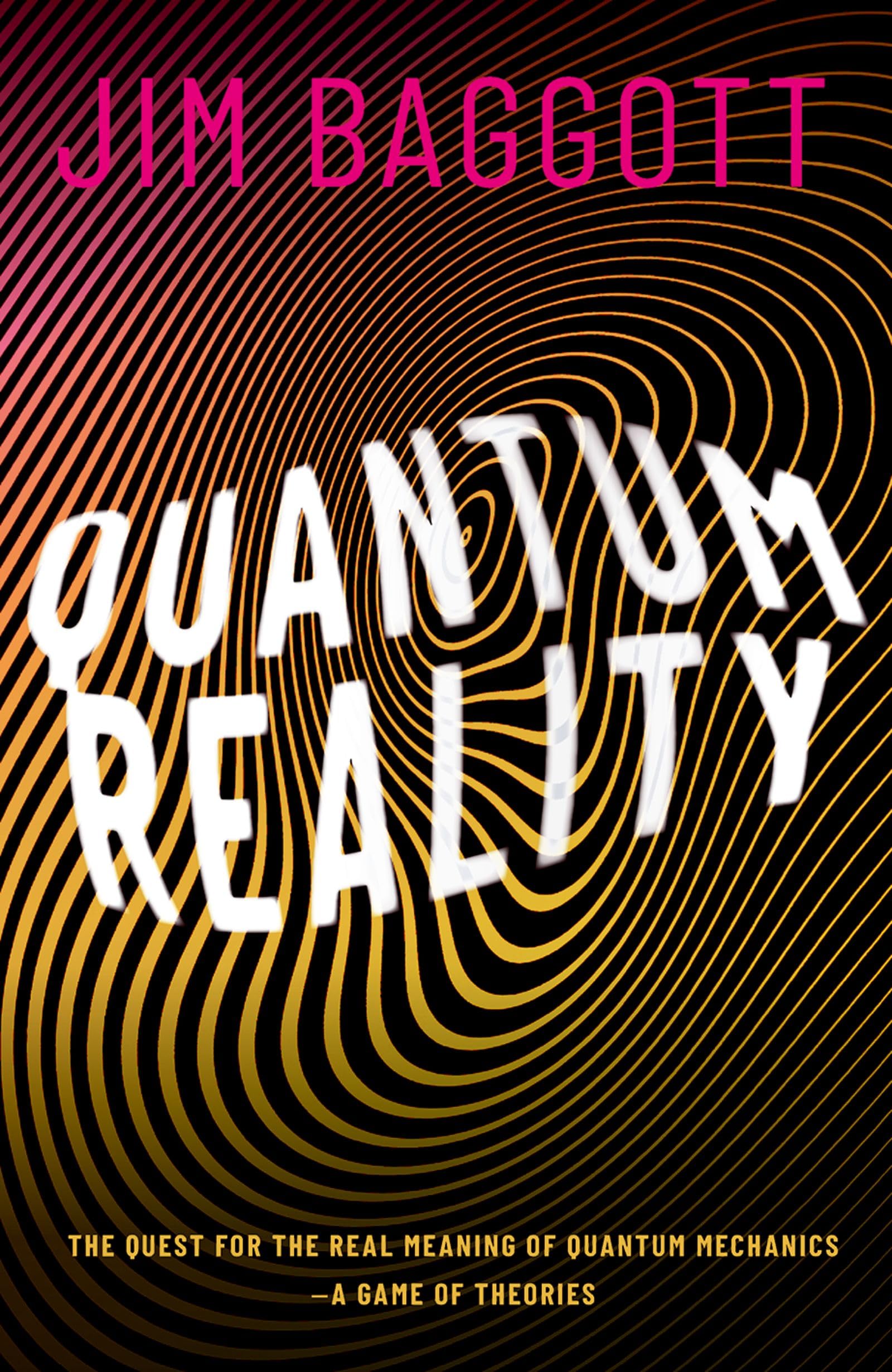 Quantum Reality: The Quest for the Real Meaning of Quantum Mechanics  a Game of Theories,New