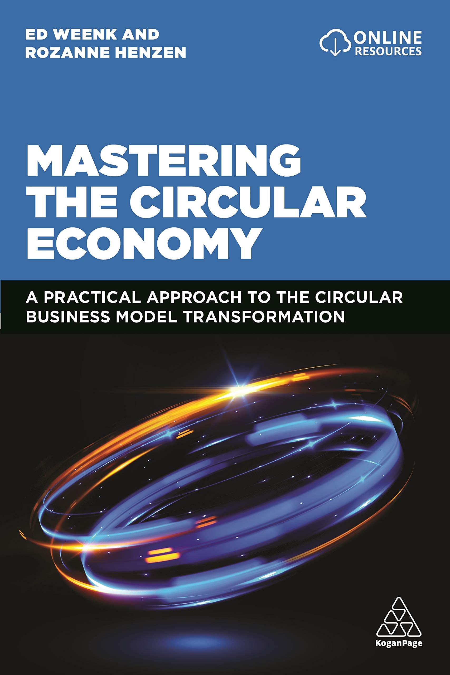 Mastering the Circular Economy: A Practical Approach to the Circular Business Model Transformation,New