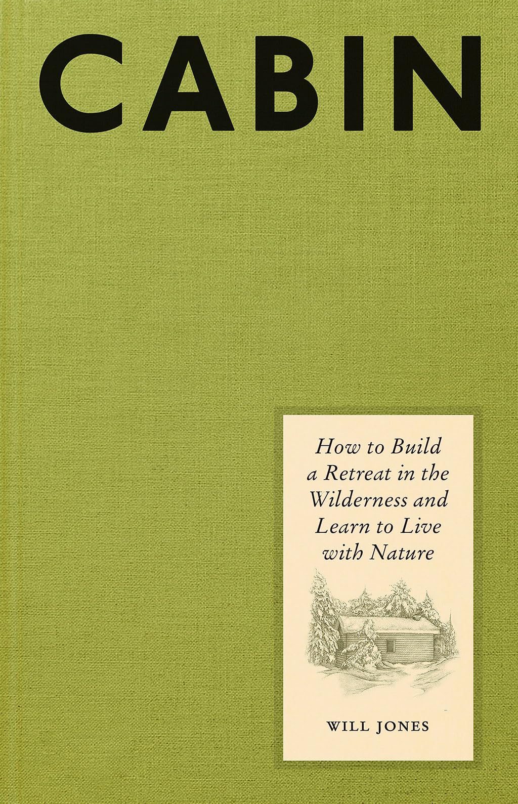 Cabin: How To Build A Retreat In The Wilderness And Learn To Live With Nature,Used