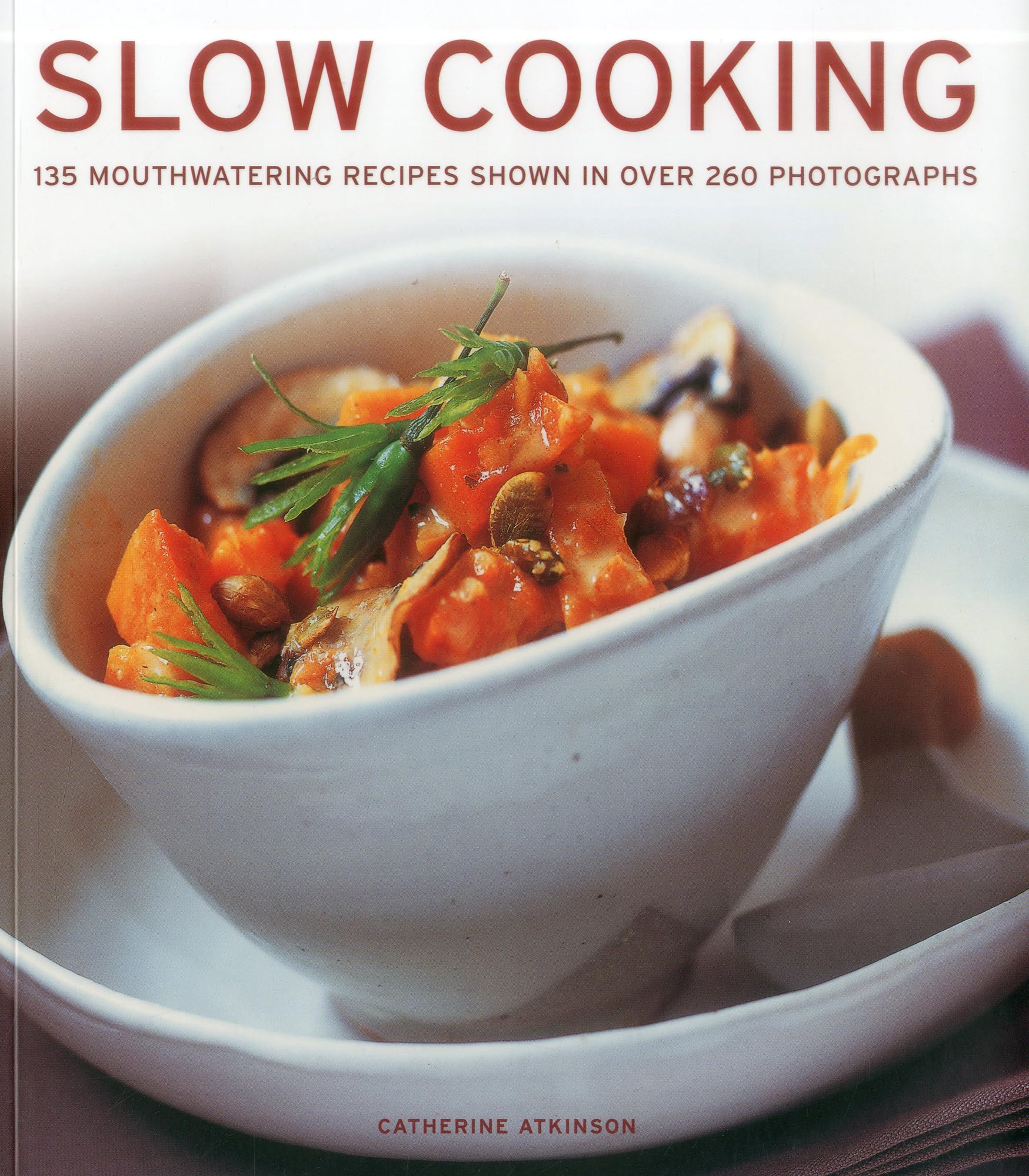 Slow Cooking: 135 Mouthwatering Recipes Shown In Over 250 Photographs,Used