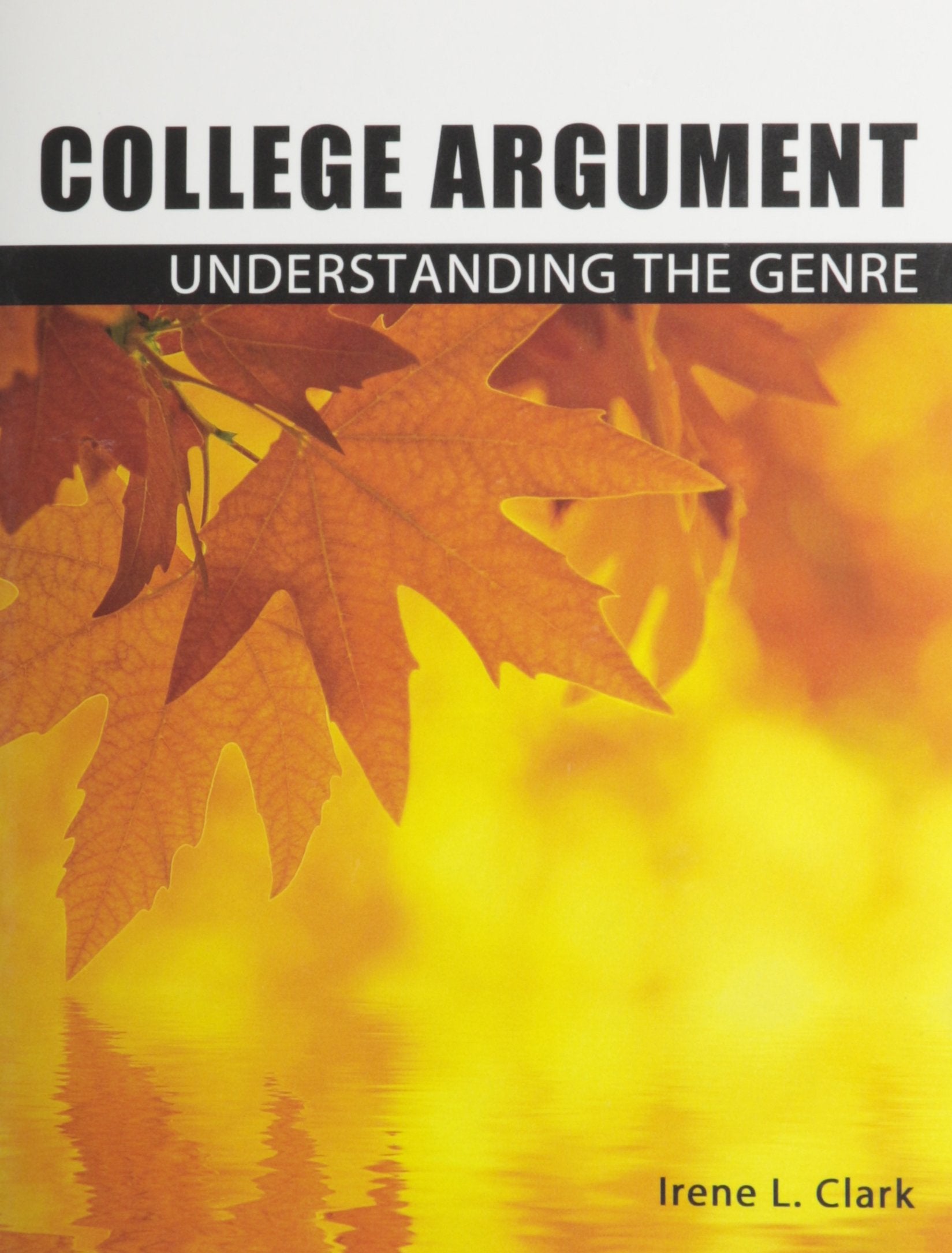College Argument: Understanding the Genre,Used