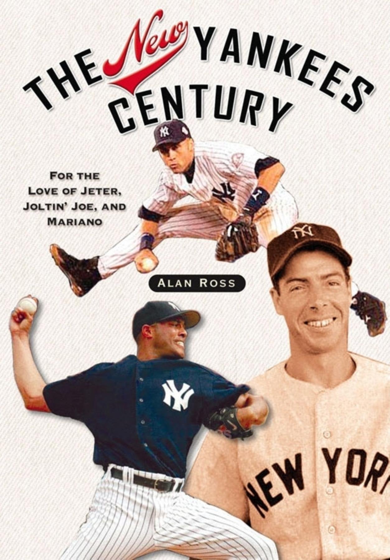 The New Yankees Century: For the Love of Jeter, Joltin' Joe, and Mariano,Used