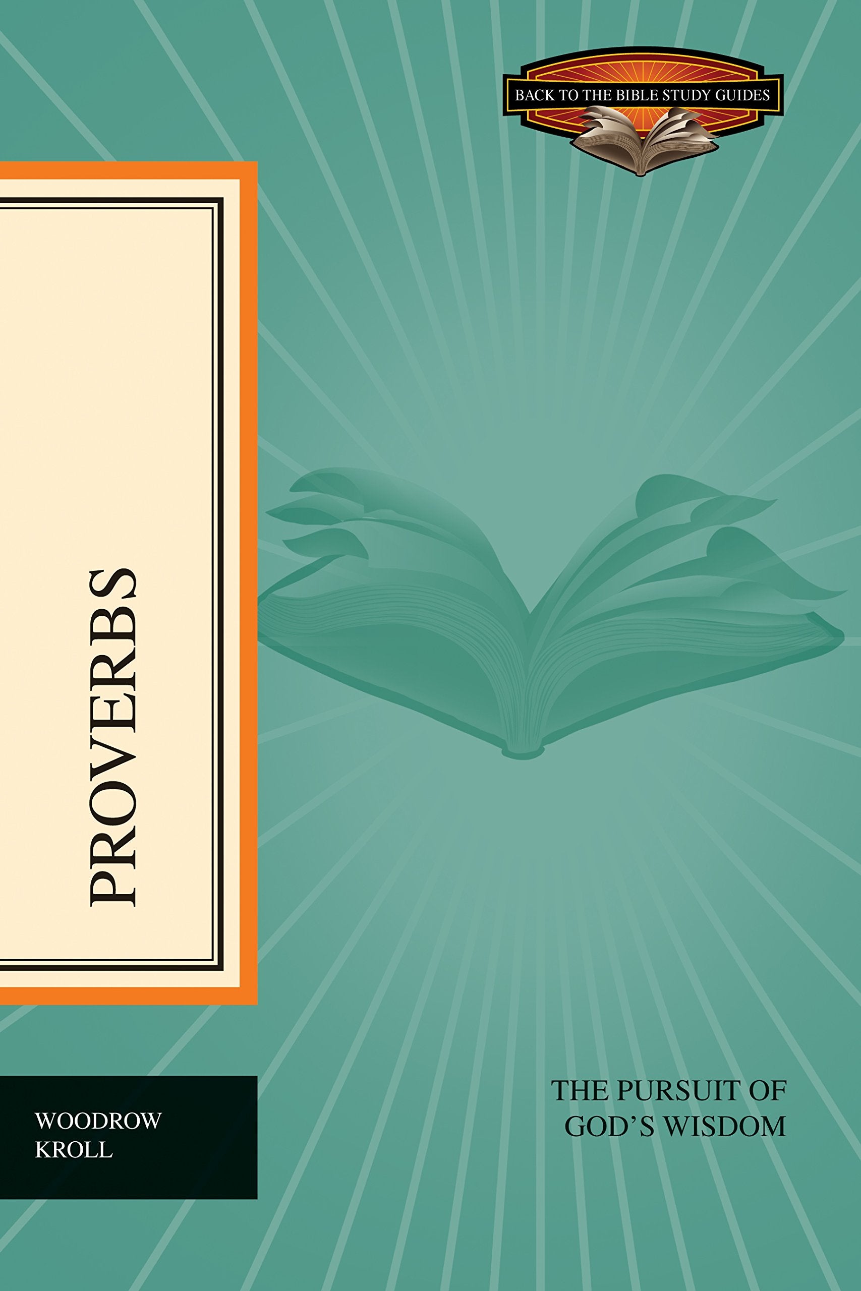 Proverbs: The Pursuit of God's Wisdom (Back to the Bible Study Guides),Used