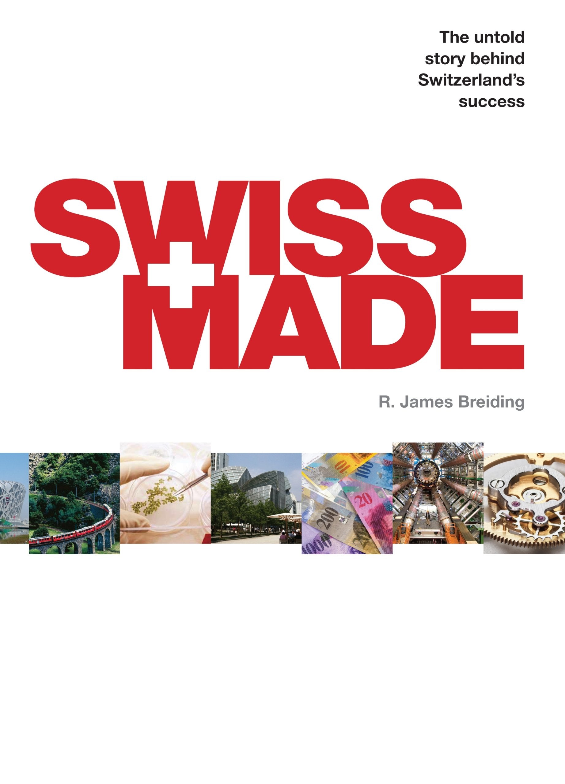 Swiss Made: The Untold Story Behind Switzerland s Success,Used