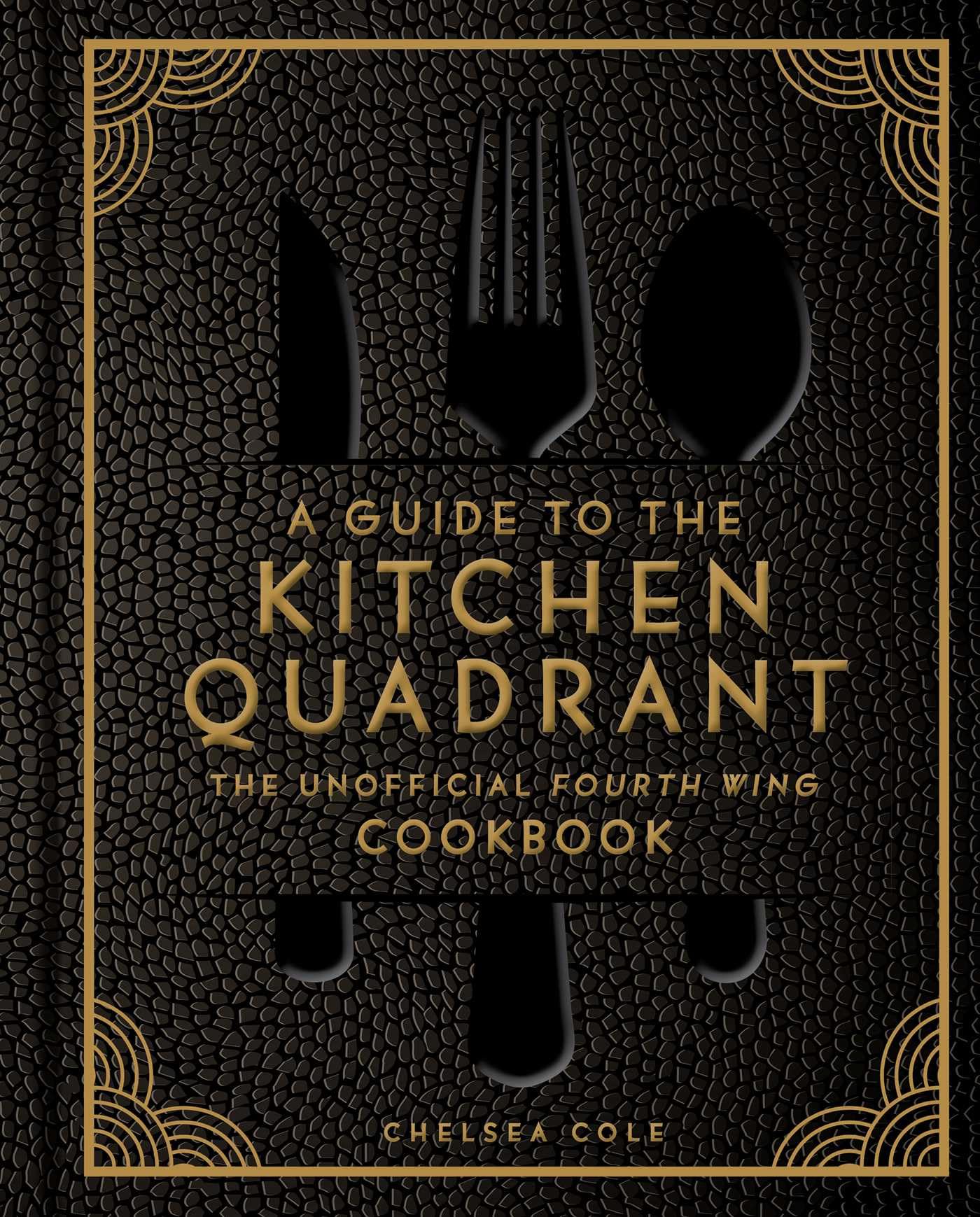 A Guide To The Kitchen Quadrant: The Unofficial Fourth Wing Cookbook