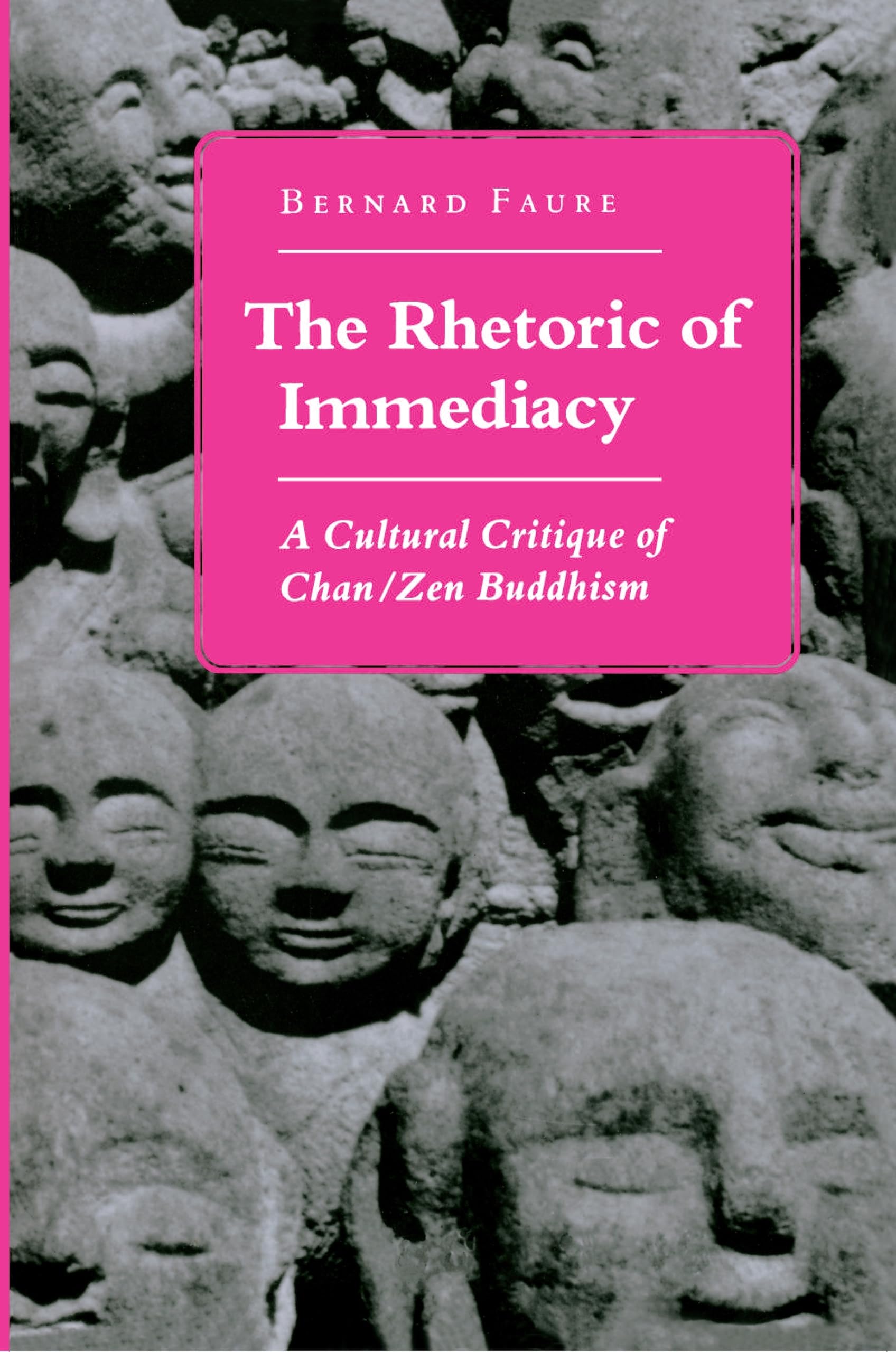 The Rhetoric of Immediacy: A Cultural Critique of Chan/Zen Buddhism,Used