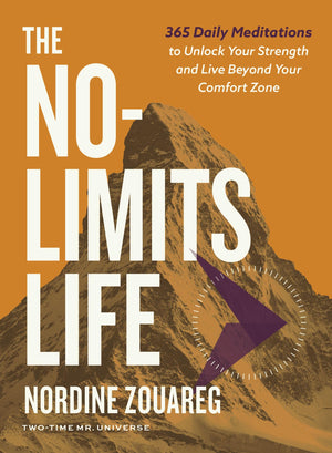 The NoLimits Life: 365 Daily Meditations To Unlock Your Strength And Live Beyond Your Comfort Zone