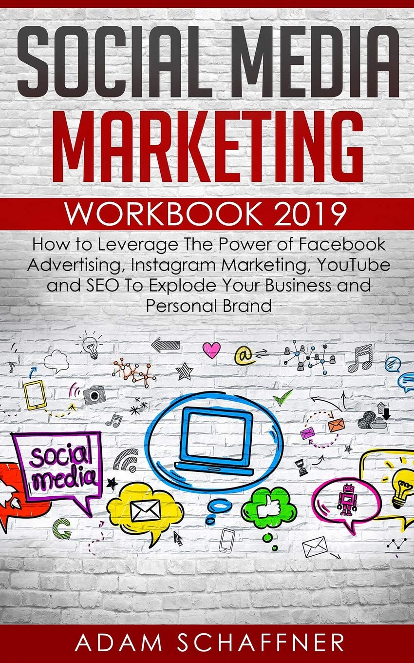 Social Media Marketing Workbook 2019: How to Leverage The Power of Facebook Advertising, Instagram Marketing, YouTube and SEO To,Used