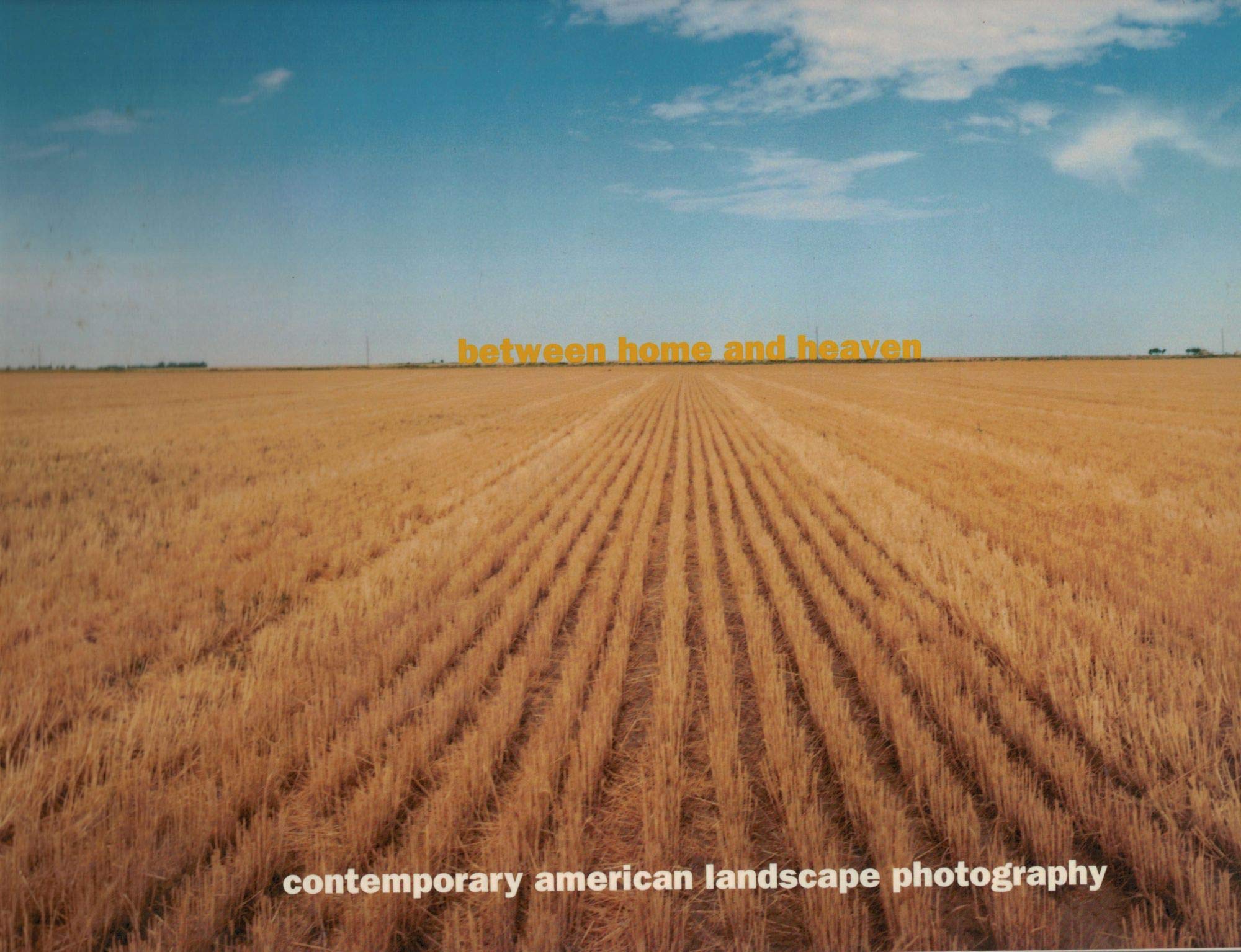 Between Home and Heaven: Contemporary American Landscape Photography,New
