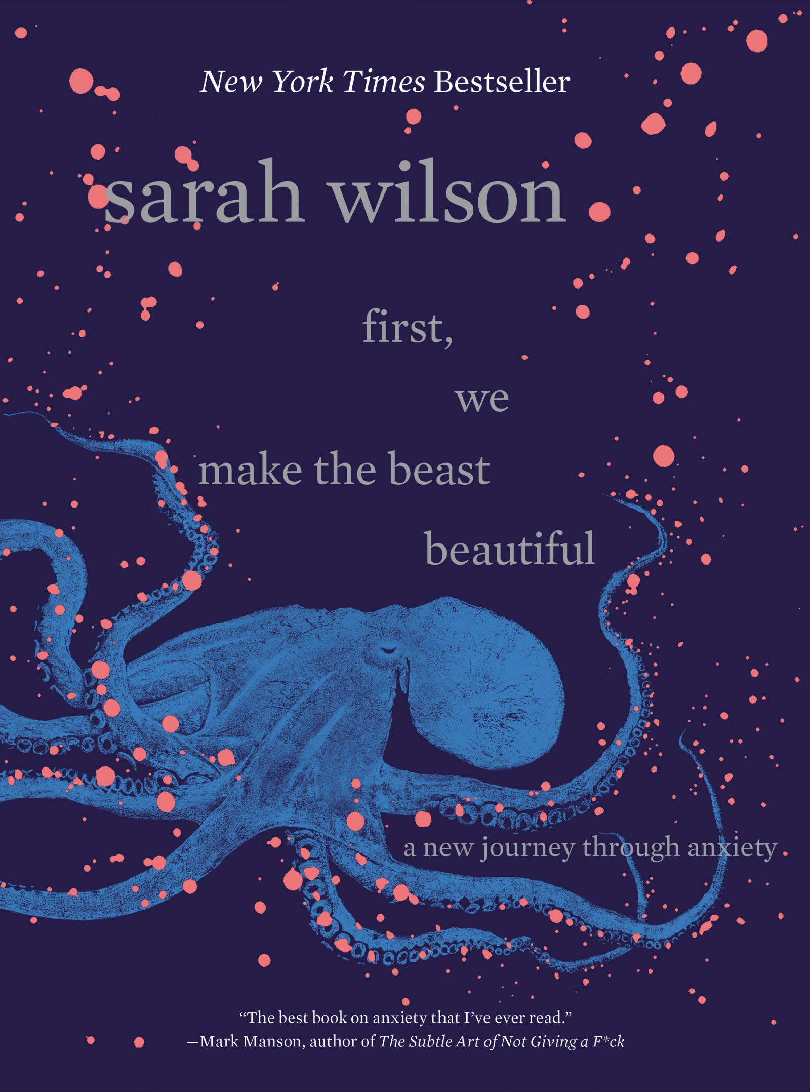First, We Make The Beast Beautiful: A New Journey Through Anxiety,New