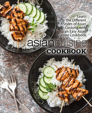 Asian Cuisine Cookbook: Learn the Different Styles of Asian Cooking with an Easy Asian Cuisine Cookbook (2nd Edition),Used