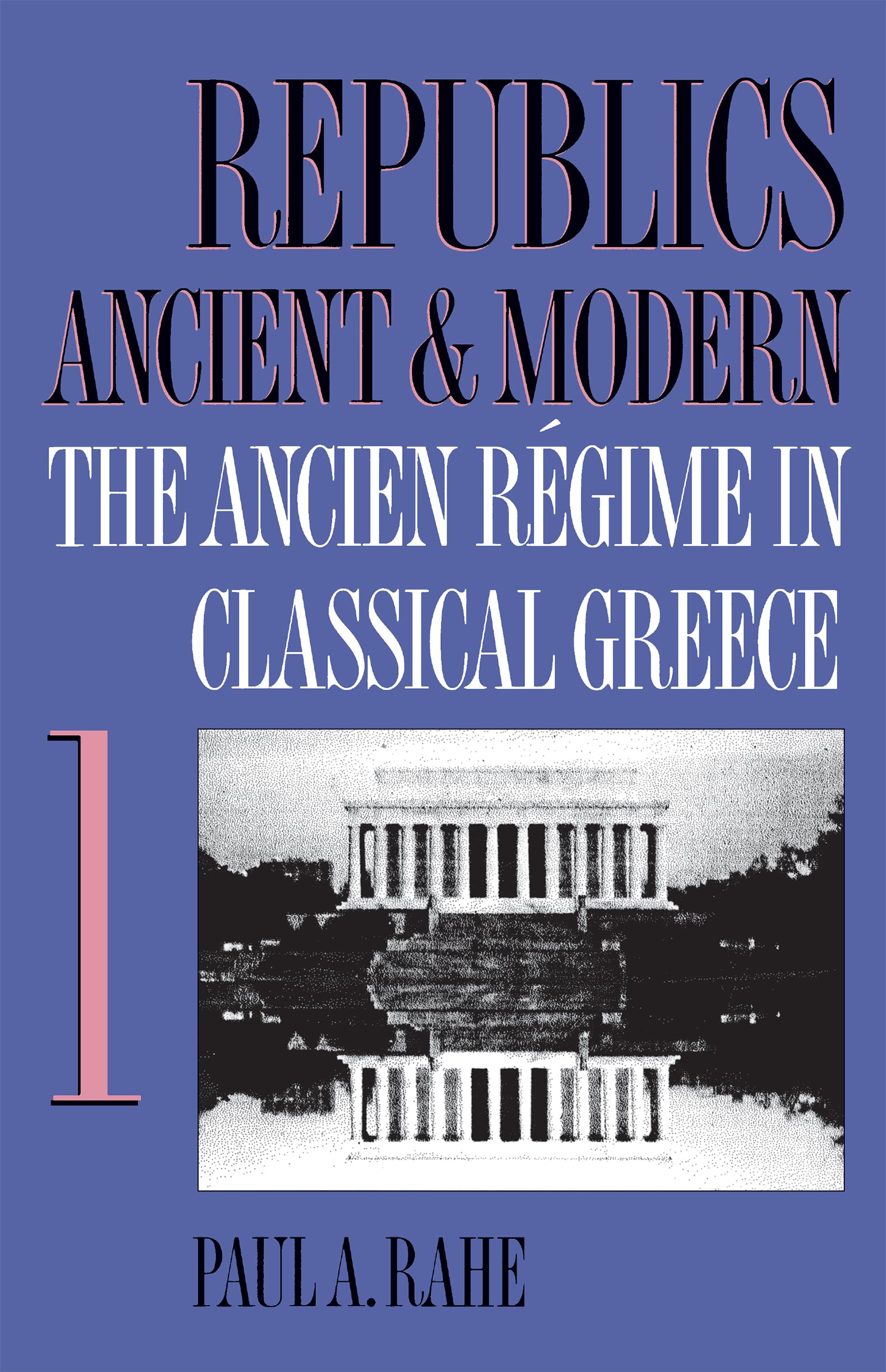Republics Ancient & Modern, Vol. 1: The Ancien Rgime in Classical Greece,Used