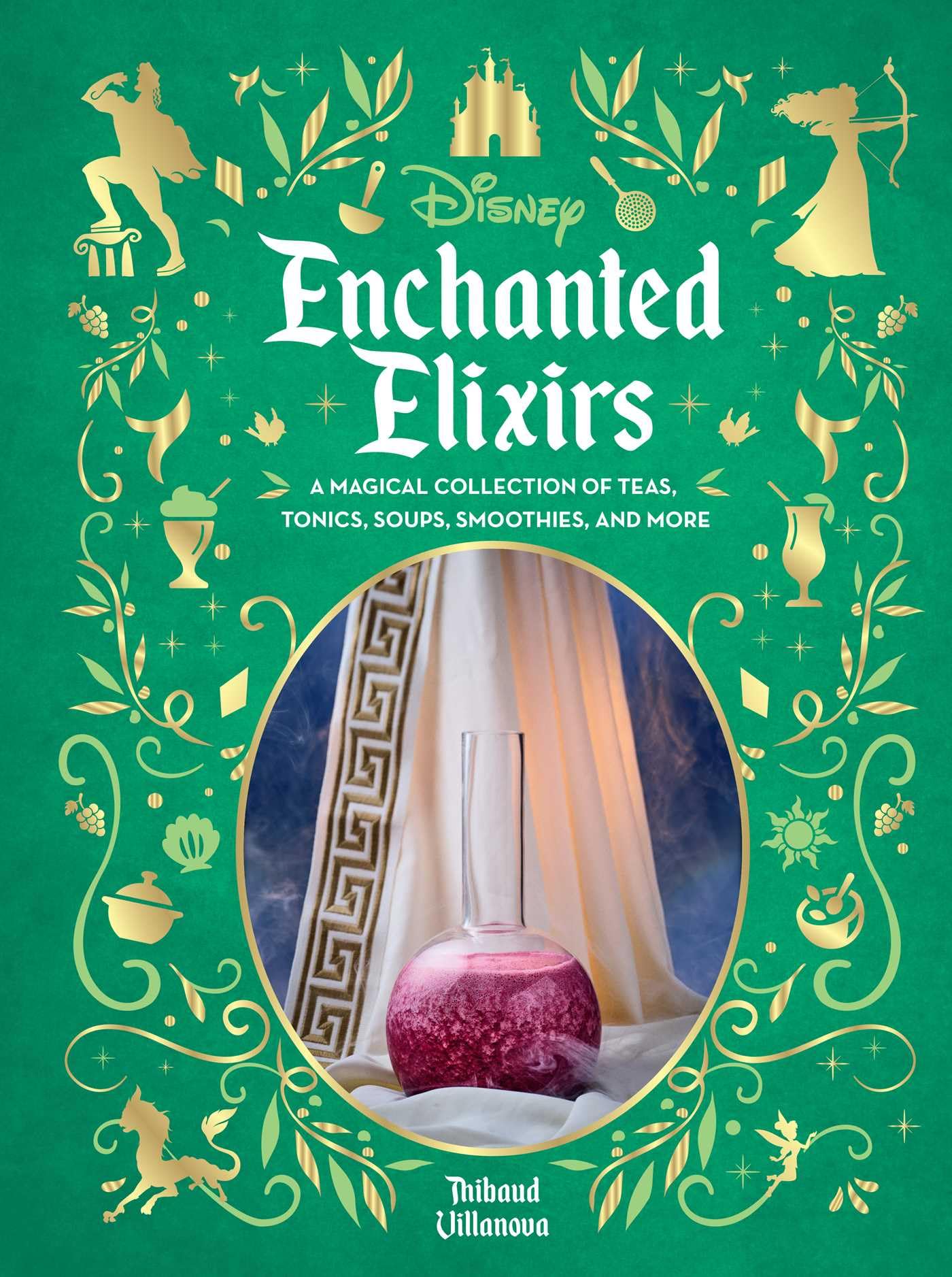 Disney Enchanted Elixirs: A Magical Collection Of Teas, Tonics, Soups, Smoothies, And More